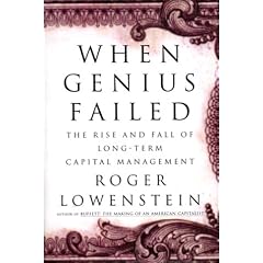When Genius Failed: the Rise and Fall of Long-term Capital Management