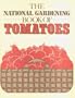 The National Gardening Book of Tomatoes