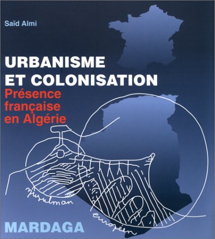 Urbanisme et colonisation : Pr�sence fran�aise en Alg�rie