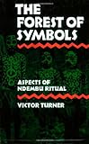 The Forest of Symbols: Aspects of Ndembu Ritual (Cornell Paperbacks)