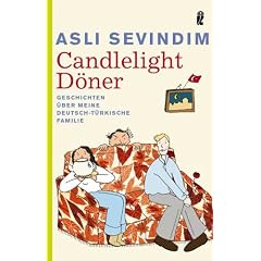 Candlelight D�ner: Geschichten �ber meine deutsch-t�rkische Familie