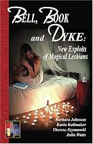 Bell, Book and Dyke: New Exploits of Magical Lesbians