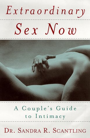 Extraordinary Sex Now: A Couple's Guide to Intimacy