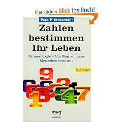 Zahlen bestimmen Ihr Leben. Numerologie. Ein Weg zu mehr Menschenkenntnis.