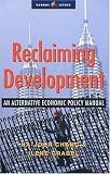 Reclaiming Development: An Economic Policy Handbook for Activists and Policymakers (Global Issues)