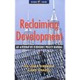 Reclaiming Development: An Economic Policy Handbook for Activists and Policymakers (Global Issues) by Ha-Joon Chang and Ilene Grabel
