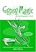 Gypsy Magic For The Prosperity's Soul: A Romany Book of Spells, Sachets, Oils and Incense