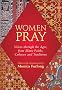 Women Pray: Voices Through the Ages from Many Faiths, Cultures and Traditions