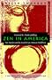 Zen in America: Five Teachers and the Search for an American Buddhism