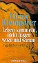 Leben sammeln, nicht fragen wozu und warum: Tageb�cher 1918-1932: 2 Bde.