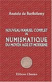 Nouveau manuel complet de numismatique du moyen age et moderne