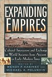 Expanding Empires: Cultural Interaction and Exchange in World Societies from Ancient to Early Modern Times (The World Beat Series, No. 2)