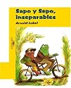 Sapo y sepo, inseparables / Frog and Toad Together (Sapo Y Sepo / Frog and Toad) (Spanish Edition)