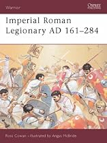 Imperial Roman Legionary: AD 161-244 Bk. 2 (Warrior)