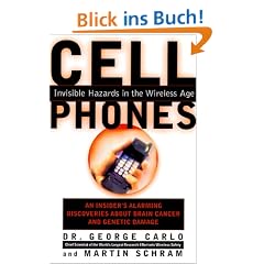 Cell Phones (CL): Invisible Hazards in the Wireless Age - An Insider's Alarming Discoveries About Brain Cancer and Genetic Damage