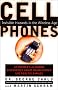 Cell Phones: Invisible Hazards in the Wireless Age: An Insider's Alarming Discoveries About Cancer and Genetic Damage