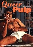 Queer Pulp: Perverted Passions from the Golden Age of the Paperback (0811830209) by Stryker, Susan