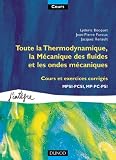 Cours de physique : Toute la Thermodynamique et la m�canique des fluides : Cours et exercices corrig�s, MPSI-PCSI, MP-PC-PSI