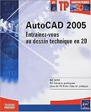 AutoCAD 2005 : Entraînez-vous au dessin technique en 2D