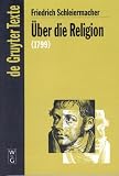 Produkt-Bild: &Uuml;ber die Religion. Reden an die Gebildeten unter ihren Ver&auml;chtern (1799) (Gruyter - de Gruyter Texte)