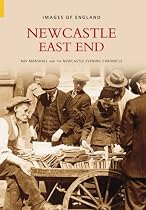 Newcastle East End (Images of England) (Images of  England)