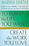 To Build the Life You Want, Create the Work You Love: The Spiritual Dimension of Entrepreneuring