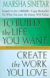 To Build the Life You Want, Create the Work You Love: The Spiritual Dimension of Entrepreneuring