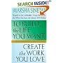 To Build the Life You Want, Create the Work You Love: The Spiritual Dimension of Entrepreneuring