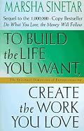 To Build the Life You Want, Create the Work You Love: The Spiritual Dimension of Entrepreneuring