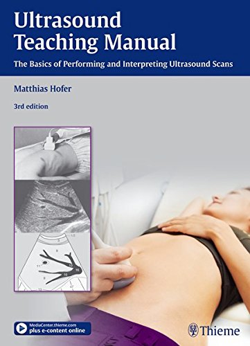 Ultrasound Teaching Manual: The Basics of Performing and Interpreting Ultrasound Scans, by Matthias Hofer, MEDIDAK Publishing GmbH
