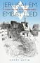 Jerusalem Embattled: A Diary of the City Under Siege March 25, 1948 to July 18th, 1948 (Global Issues)