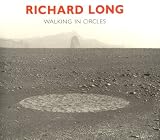 Richard Long: Walking in Circles Richard Long: Walking in Circles
