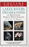Collins Photo Guide to Lakes, Rivers, Streams and Ponds of Britain and North-West Europe (Collins Field Guide)