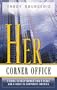 Her Corner Office: A Guide to Help Women Find a Place and a Voice in Corporate America