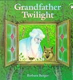 [(Grandfather Twilight )] [Author: Barbara Berger] [Dec-1996]