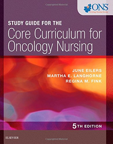 Study Guide for the Core Curriculum for Oncology Nursing, 5e Study Guide for the Core Curriculum for Oncology Nursing, 5e