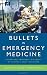 Bullets in Emergency Medicine: Review and Reminders in Pursuit of Evidence-Based Decisions