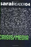 Sarai Reader 04: Crisis/Media