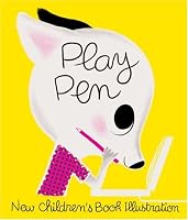 Play Pen: New Children's Book Illustration