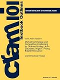 Studyguide for Marketing Strategy and Competitive Positioning by Graham Hooley, ISBN 9780273706977 (Cram101 Textbook Outlines)