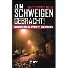 Zum Schweigen gebracht!: R�tselhaften Todesf�llen auf der Spur
