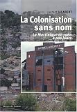 La Colonisation sans nom : La Martinique de 1960 à nous jours