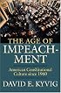 The Age of Impeachment: American Constitutional Culture Since 1960