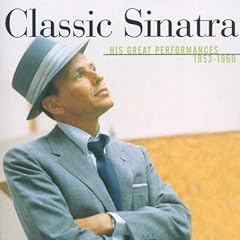Classic Sinatra: His Great Preformances 1953-1960