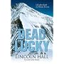 Dead Lucky: Life and Death on Mount Everest
