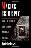 Making Crime Pay: Law and Order in Contemporary American Politics (Studies in Crime and Public Policy)