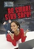Be smart, stay safe!