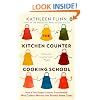 The Kitchen Counter Cooking School: How a Few Simple Lessons Transformed Nine Culinary Novices into Fearless Home Cooks