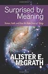 Surprised by Meaning: Science, Faith, and How We Make Sense of Things