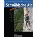 Kletterf�hrer Mittelgebirge Best of Alb: Die besten Sportklettereien von Aalen bis zur Zollernalb